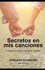 Secretos En Mis Canciones : A Veces La Música Cuenta Tu Historia