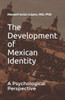 The Development Of Mexican Identity : A Psychological Perspective