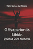 O Despertar Da Libido : Poesias Para Mulheres
