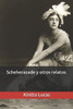 Scheherazade Y Otros Relatos