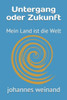 Untergang Oder Zukunft: Mein Land Ist Die Welt