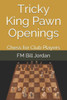 Tricky King Pawn Openings : Chess For Club Players