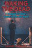 Waking The Dead : A Shamanic Medium'S Stories Of Life After Death
