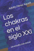 Los Chakras En El Siglo Xxi : Un Estudio Más Actual