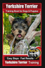 Yorkshire Terrier Training Book For Dogs & Puppies By Boneup Dog Training: Are You Ready To Bone Up? Easy Steps * Fast Results Yorkshire Terrier Train