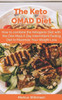 The Keto Omad Diet: How To Combine The Ketogenic Diet With The One Meal A Day Intermittent Fasting Diet To Maximize Your Weight Loss