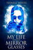 My Life Through Mirror Glasses
