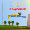 Lola La Superhéros : Les Aventures De Mon Prénom