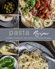 Pasta Recipes: A Pasta Cookbook With Delicious Pasta Recipes (2Nd Edition)