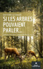 Si Les Arbres Pouvaient Parler... : Comment Les Rêves Ont Transformé Ma Vie