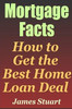 Mortgage Facts: How To Get The Best Home Loan Deal