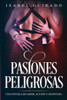 Pasiones Peligrosas : Una Novela De Amor, Acción Y Aventura