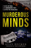 Murderous Minds Volume 4: Stories Of Real Life Murderers That Escaped The Headlines