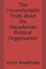 The Uncomfortable Truth About The Macedonian Political Organization