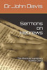 Sermons On Hebrews : The Absolute Supremacy Of Jesus Christ