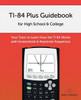 Ti-84 Plus Guidebook For High School & College: Your Tutor To Learn How The Ti 84 Works With Screenshots & Keystroke Sequences