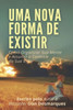 Uma Nova Forma De Existir : Como Organizar Sua Mente E Assumir O Controle Da Sua Vida