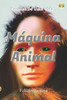 Máquina Animal : Poesias De Uma Vida!