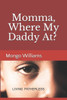 Momma, Where My Daddy At?
