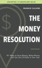 The Money Resolution: 101 Ways To Save Money, Make Money & Get Out Of Debt In One Year