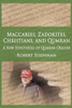 Maccabees, Zadokites, Christians, And Qumran: A New Hypothesis Of Qumran Origins