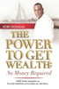 The Power To Get Wealth: No Money Required