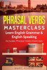 Phrasal Verbs Masterclass: Learn English Grammar & English Speaking: Includes Phrasal Verbs Exercises