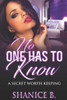 No One Has To Know : A Secret Worth Keeping