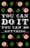 You Can Do It You Can Do Anything