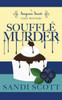 Soufflé Murder: A Seagrass Sweets Cozy Mystery