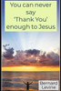 You Can Never Say 'Thank You' Enough To Jesus