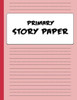 Primary Story Paper: Draw & Write Composition Book For Kids - Red