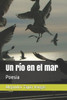 Un Río En El Mar : Poesía