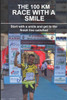 The 100 Km Race With A Smile : Start With A Smile And Get To The Finish Line Satisfied