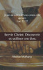 Servir Christ : Découvrir Et Utiliser Ton Don.
