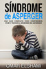 Síndrome De Asperger : Una Guía Completa Para Comprender, Vivir Y Tratar El Síndrome De Asperger