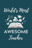 World'S Most Awesome Teacher : A5 Geschenkbuch Punktiert Für Lehramt Studenten - Geschenkidee Zum Geburtstag - Studienbeginn - Erstes Semester - Schulabschluss - Lehrer - Abitur