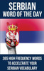 Serbian Word Of The Day : 365 High Frequency Words To Accelerate Your Serbian Vocabulary