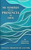 Me Sumerjo En La Presencia De Dios: Mi Vivencia Personal