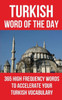 Turkish Word Of The Day : 365 High Frequency Words To Accelerate Your Turkish Vocabulary