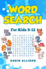 Word Search For Kids Ages 9-12: 40+ Fun Puzzles For Kids