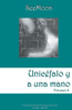 Unicéfalo Y A Una Mano : Volumen Ii