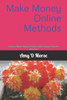 Make Money Online Methods : How To Make Money Online And Generate Passive Incomes