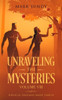 Unraveling The Mysteries Volume Viii: Biblical Enigmas Made Simple