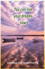You Can Live Your Dreams Now : Nothing Can Stop You From Achieving Success If You Have Self-Belief