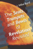 The Seals, Trumpets And Bowls Of Revelation Revisited