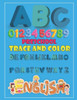 Preschool Trace And Color: Alphabet & Numbers Practice For Preschoolers - Learn Letters And Numbers Through Number And Letter Tracing And Colouri