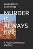 Murder Is Always Evil : A Noah Drinkwater Mystery