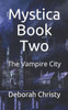 Mystica Book Two: The Vampire City