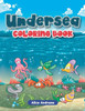 Undersea Coloring Book: An Adult Coloring Book With Fun, Easy, And Relaxing Coloring Pages Book For Kids Ages 2-4, 4-8
